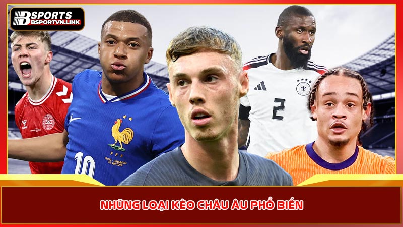 Những loại kèo châu Âu phổ biến